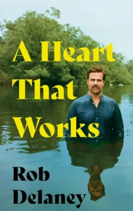 A Heart That Works  by Rob Delaney